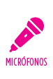 MICRÓFONOS